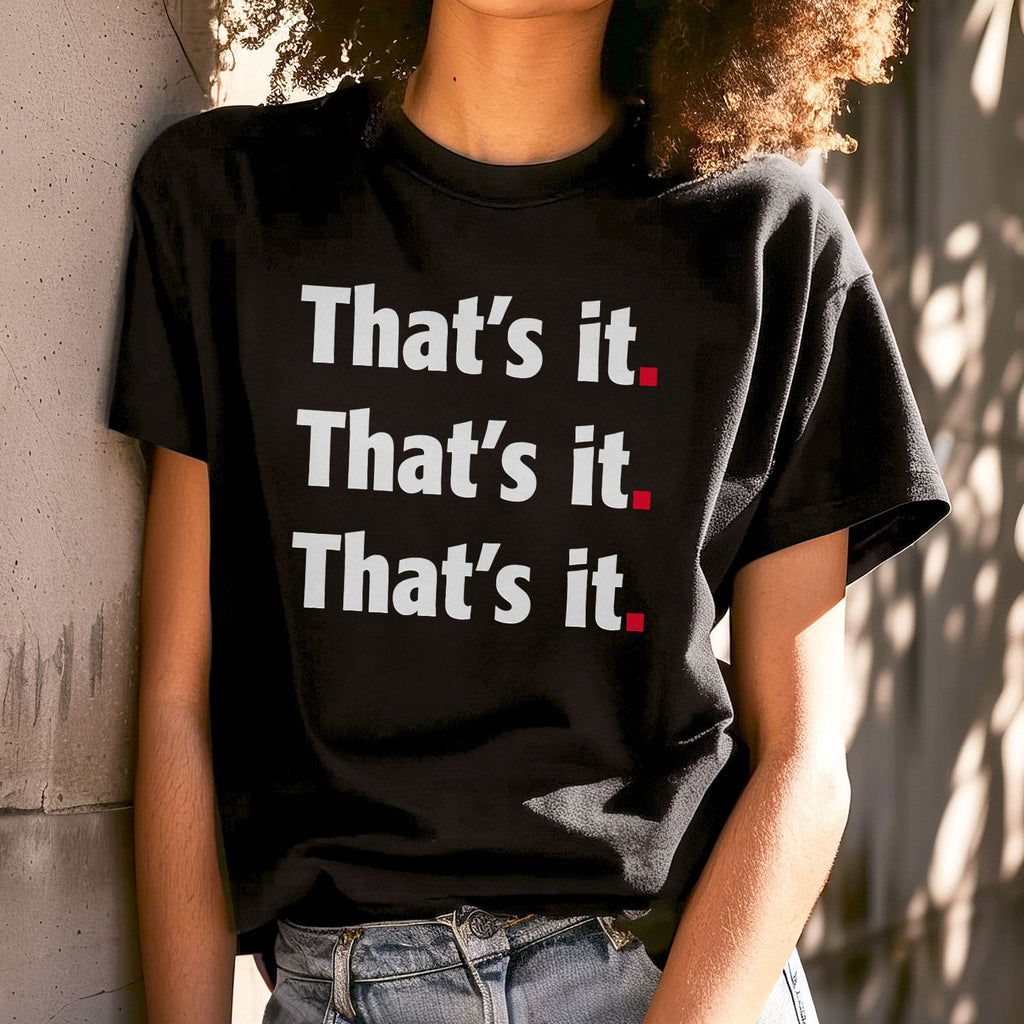 That's it. T-Shirt
