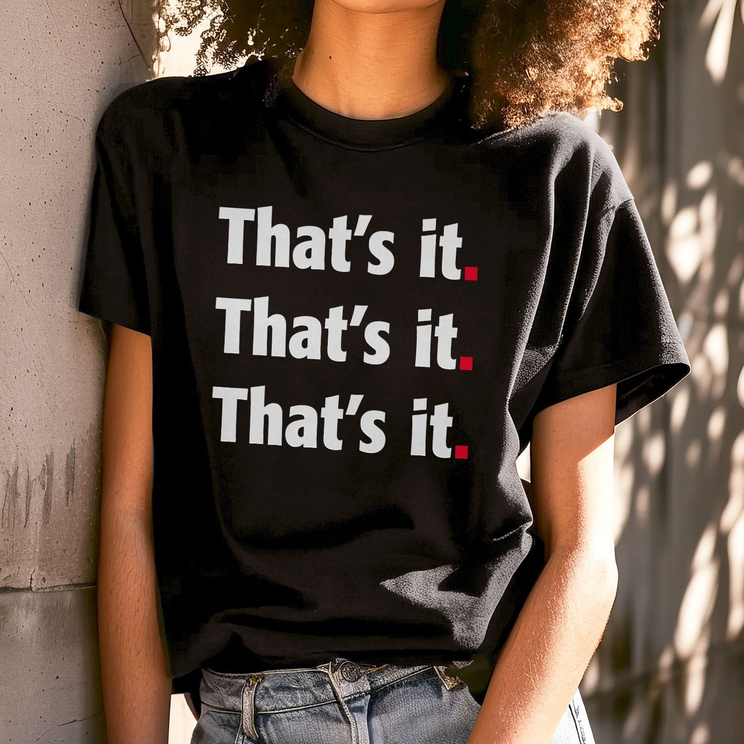 That's it. T-Shirt